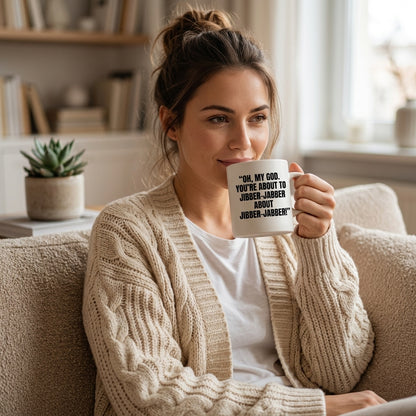 Oh My God You're About To Jibber-Jabber Funny Ceramic Coffee Mug - Hilarious Sarcastic Office Humor Drinkware Cup (11oz)