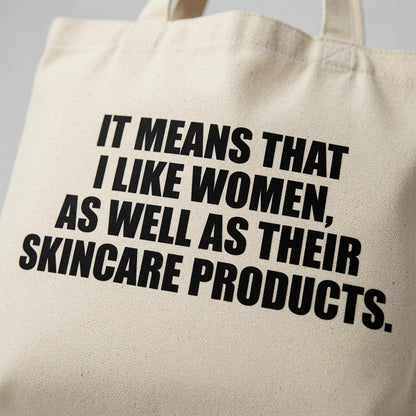 Funny Skincare Quote Canvas Tote Bag - "I Like Women As Well As Their Skincare"