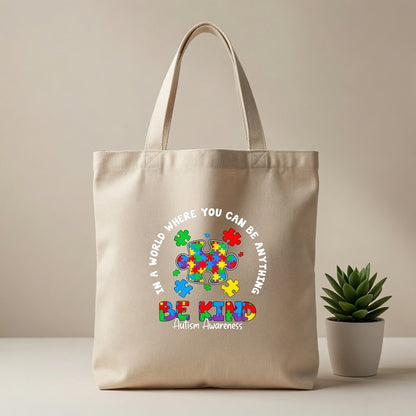 In A World Where You Can Be Anything Be Kind Autism Awareness Canvas Tote Bag – Inspirational Acceptance Gift