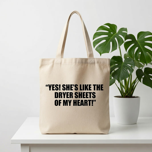 Funny Romantic Quote Canvas Tote Bag - "Dryer Sheets Of My Heart"
