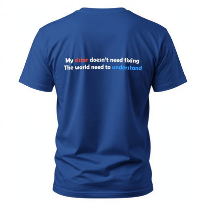 My Sister Doesn’t Need Fixing- Autism Neurodiversity Support T shirt