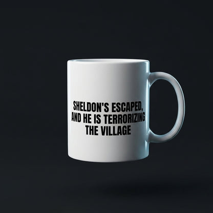 Sheldon's Escaped And He Is Terrorizing The Village Funny Ceramic Coffee Mug - Hilarious Sarcastic Quote Drinkware Cup (11oz)