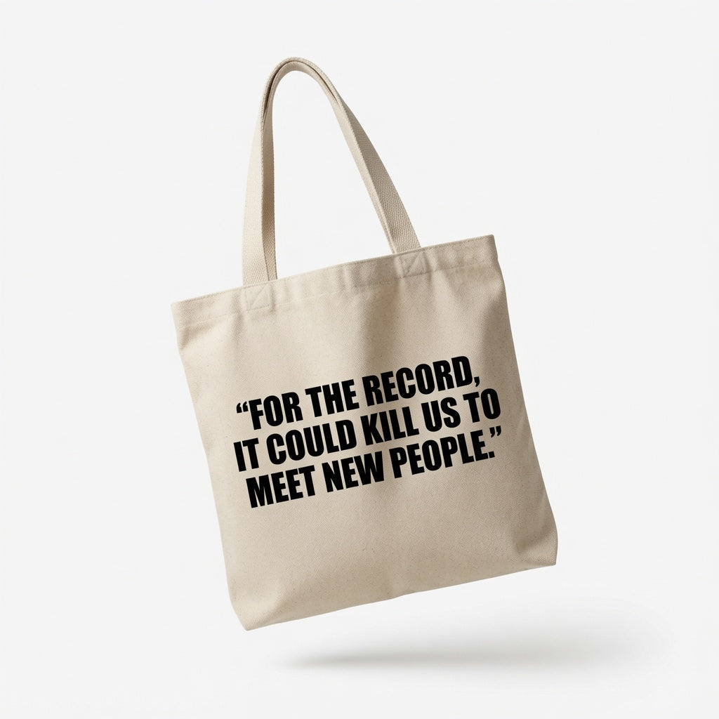 "For The Record, It Could Kill Us To Meet New People" Natural Canvas Tote Bag