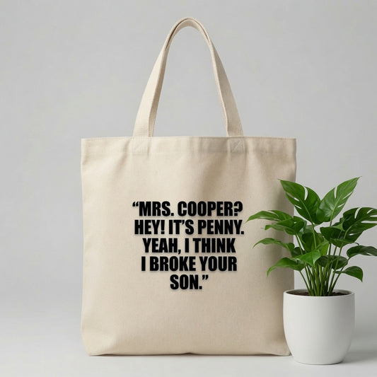 Mrs Cooper Hey It's Penny I Think I Broke Your Son Canvas Tote Bag – Funny Big Bang Theory Quote Tote